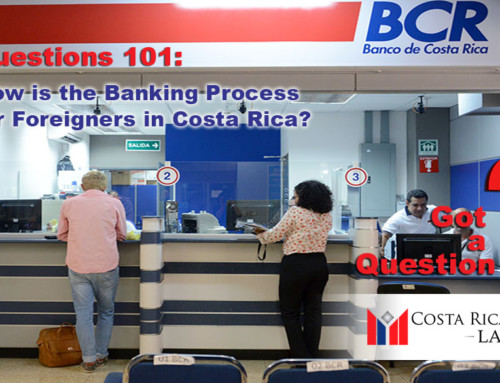 How is the Banking Process for Foreigners in Costa Rica?