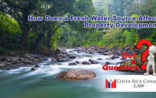How does the Presence of a Fresh Water Source affect the development of a property in Costa Rica?