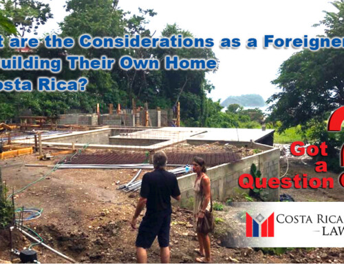 What Are The Considerations As A Foreigner For Building Their Own Home In Costa Rica?
