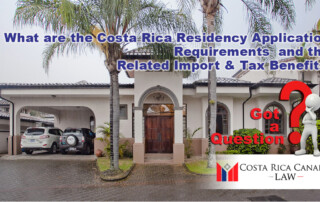 What are the Costa Rica Residency Application Requirements & the Related Import & Tax Benefits?