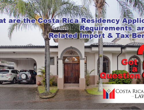 What are the Costa Rica Residency Application Requirements  & the Related Import & Tax Benefits?