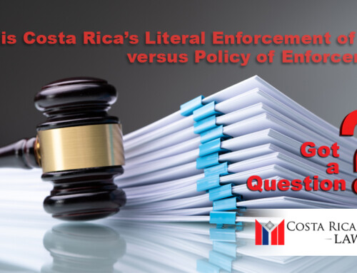 Costa Rica Literal Enforcement of Laws Versus Policy of Enforcement